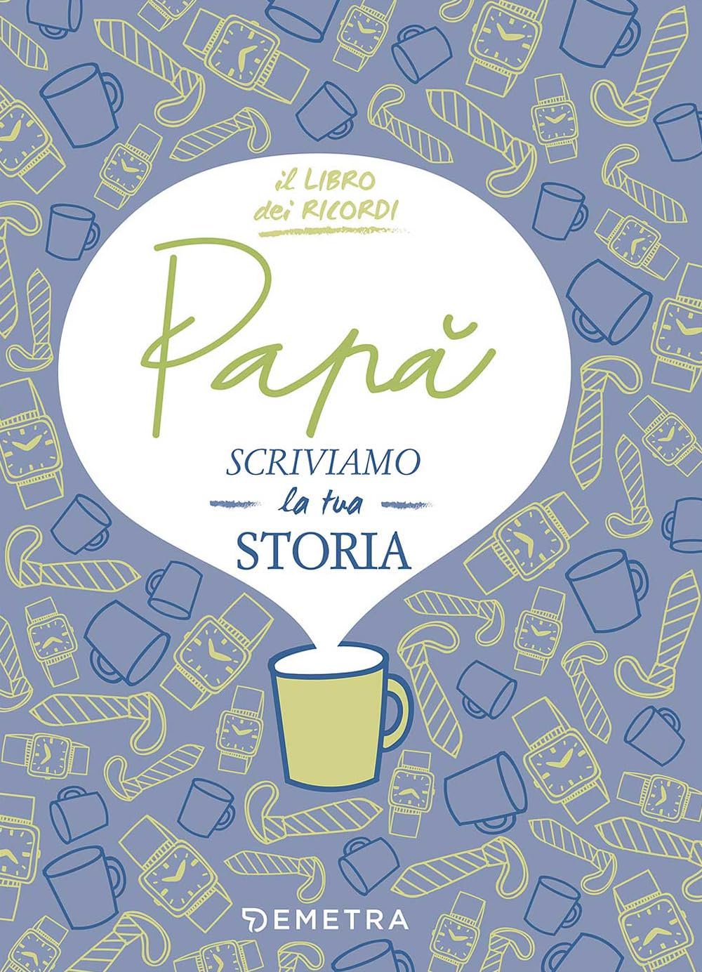 Papà, scriviamo la tua storia. Il libro dei ricordi Parents & Children