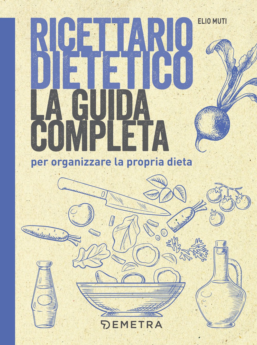 Ricettario dietetico. La guida completa per organizzare la propria dieta book