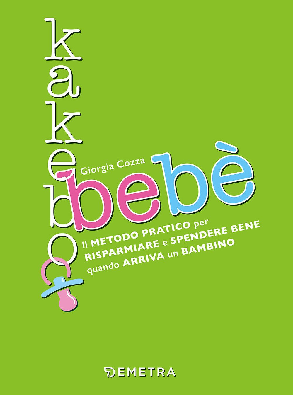 Kakebo bebè. Il metodo pratico per risparmiare e spendere bene quando arriva un bambino book