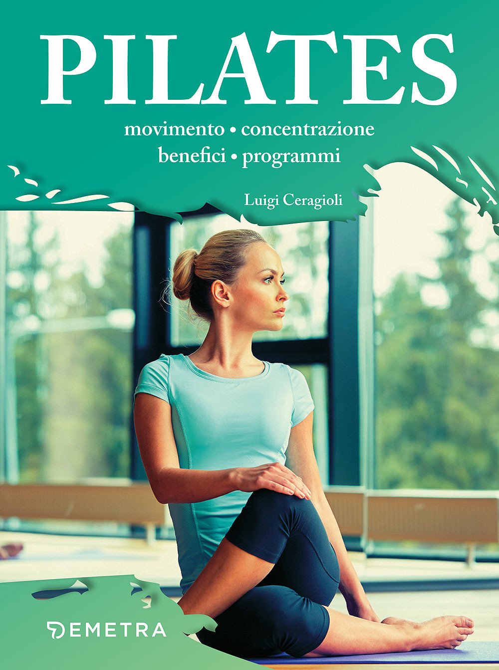 Il metodo Pilates. Movimento, concentrazione, benefici, programmi (Fitness) Leisure & Fun
