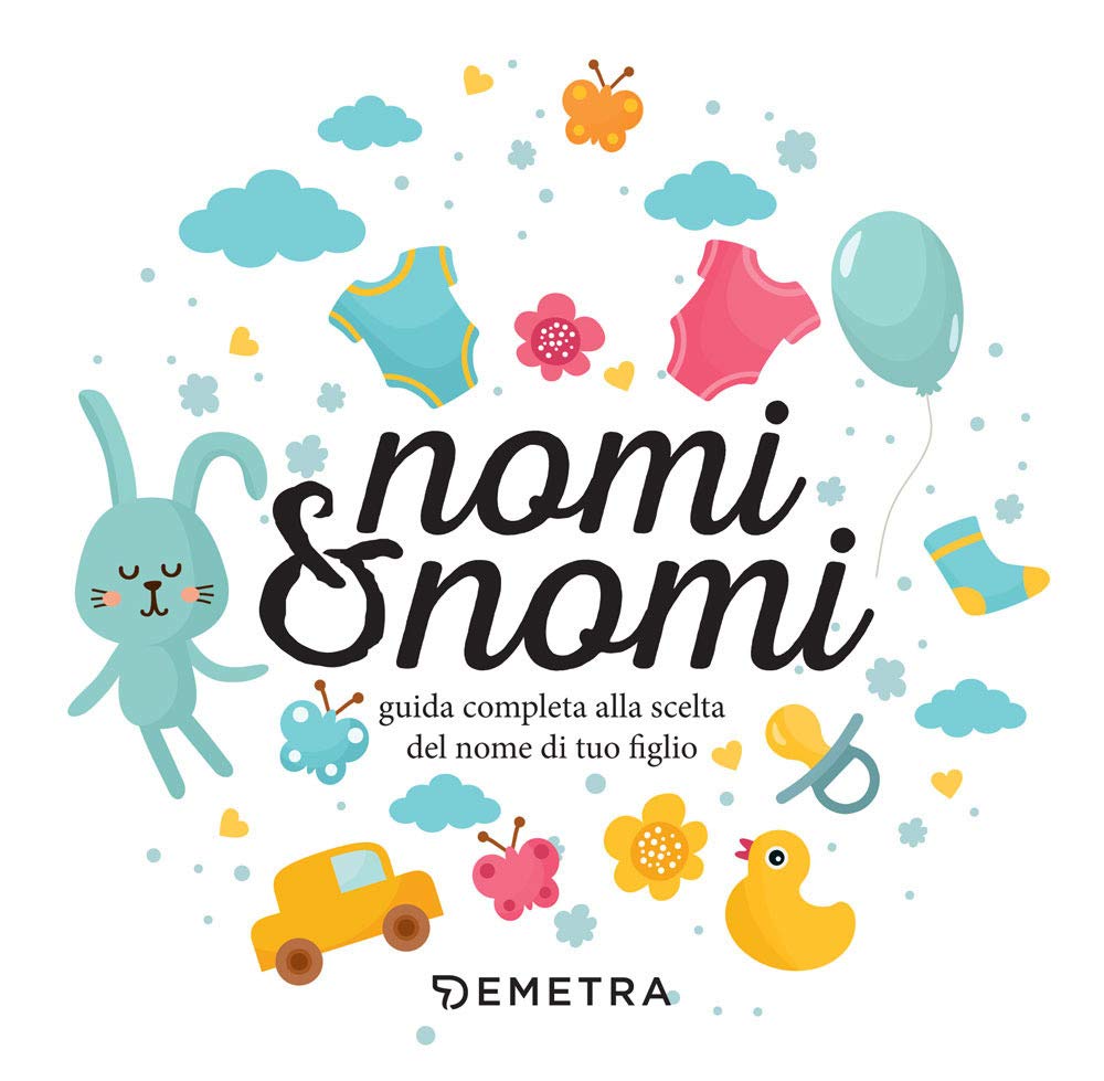 Nomi & nomi. Guida completa alla scelta del nome di tuo figlio book