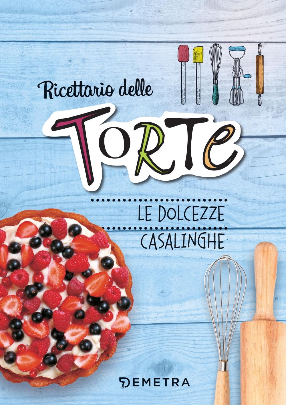 Ricettario delle torte. Dolcezze casalinghe. Ediz. a spirale book