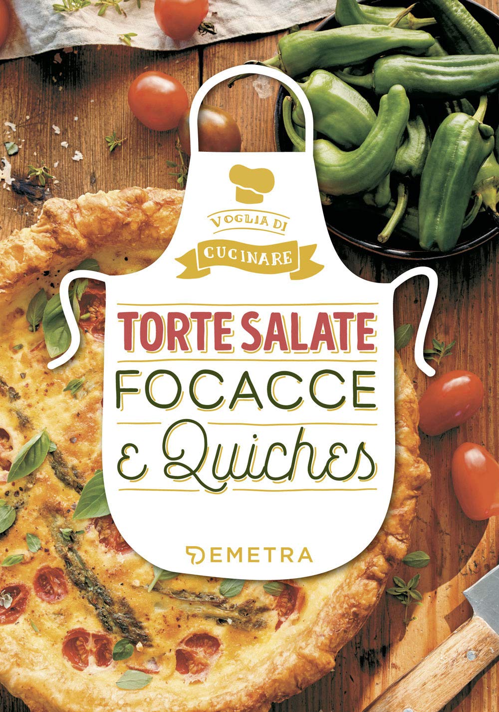 Torte salate, focacce e quiches. Ediz. a colori book