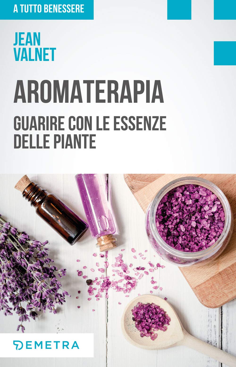 Aromaterapia. Guarire con le essenze delle piante book