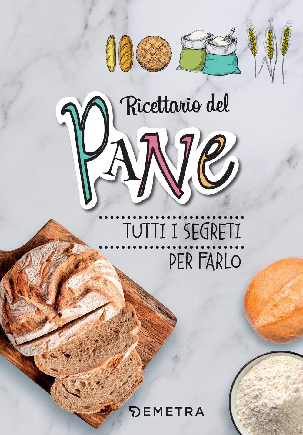 Ricettario del pane. Tutti i segreti per farlo. Ediz. a spirale book