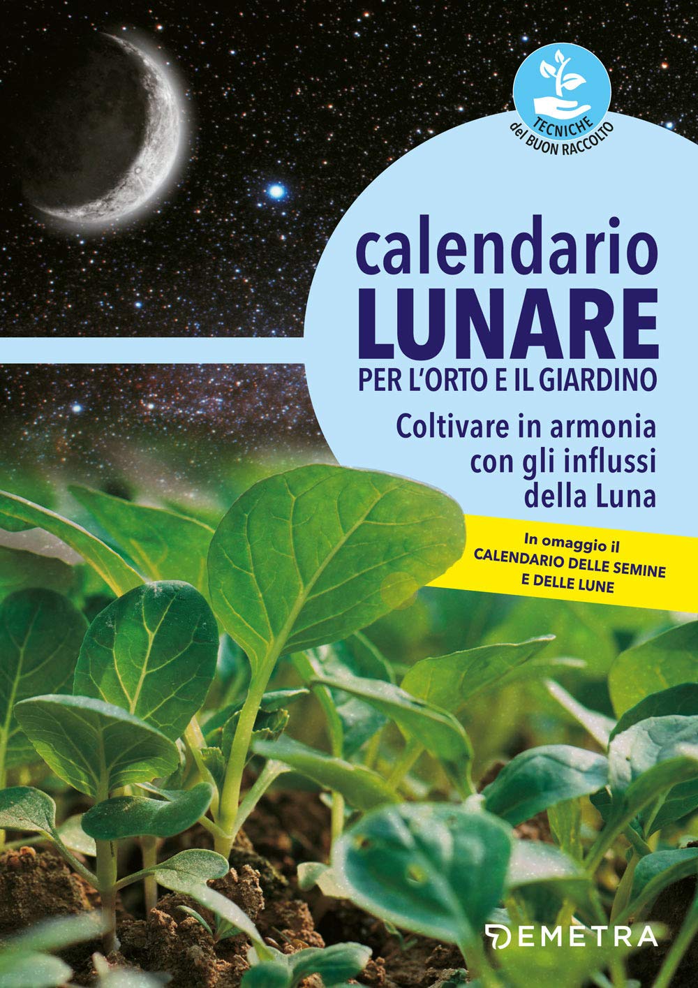 Calendario lunare per l'orto e il giardino. Coltivare in armonia con gli influssi della luna Reference Books