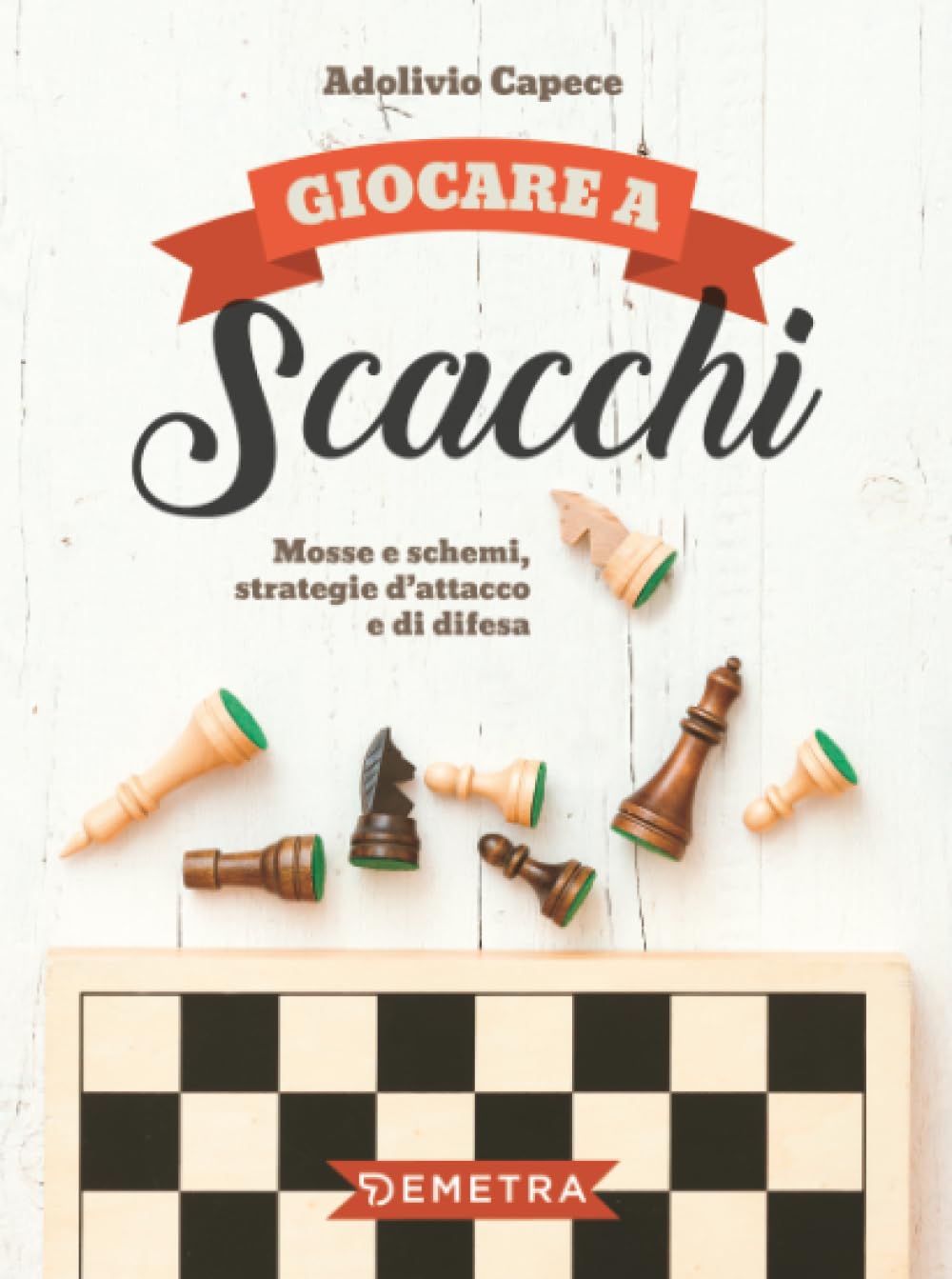 Giocare a scacchi. Mosse e schemi, strategie d'attacco e di difesa book