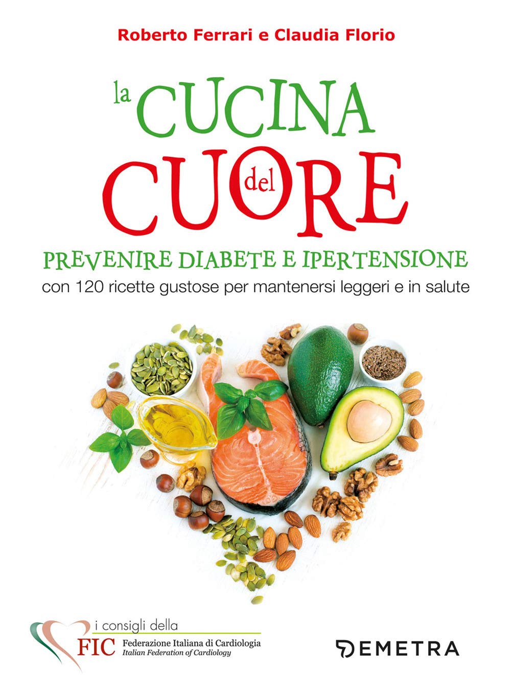 La cucina del cuore. Diabete e ipertensione. Con 120 ricette gustose per mantenersi leggeri e in salute (Dieta e benessere) Medicine