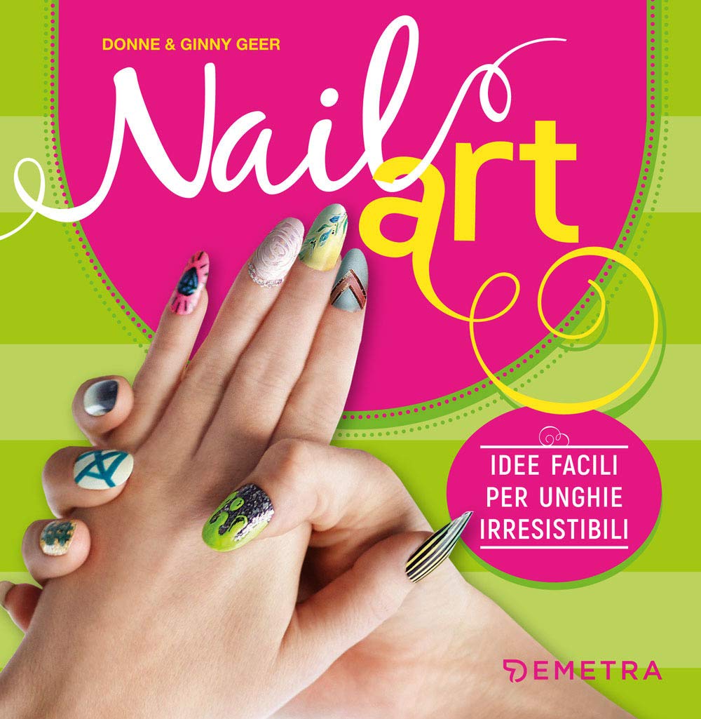 Nail art. Idee facili per unghie irresistibili book