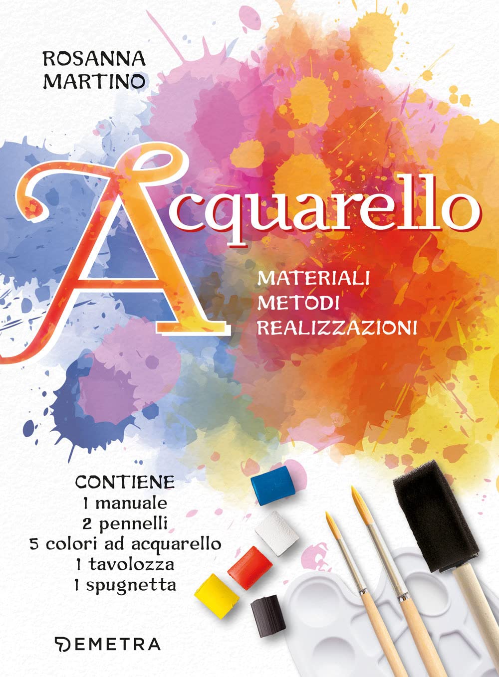 Acquarello. Materiali. Metodi. Realizzazioni. Con 5 colori ad acquarello. Con 2 pennelli a punta tonda. Con spugna a pennello. Con tavolozza book