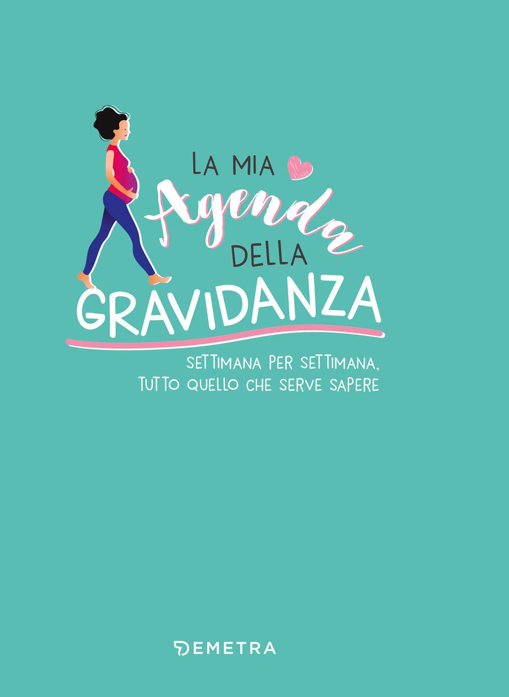 La mia agenda della gravidanza. Settimana per settimana, tutto quello che serve sapere Leisure, Home & Garden