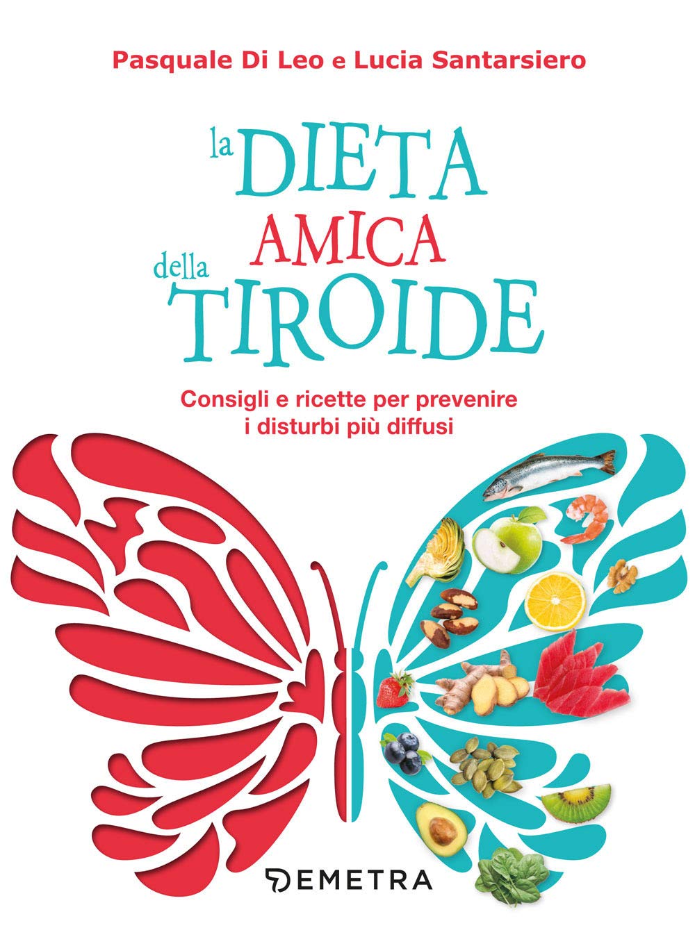 La dieta amica della tiroide. Consigli e ricette per prevenire i disturbi più diffusi book