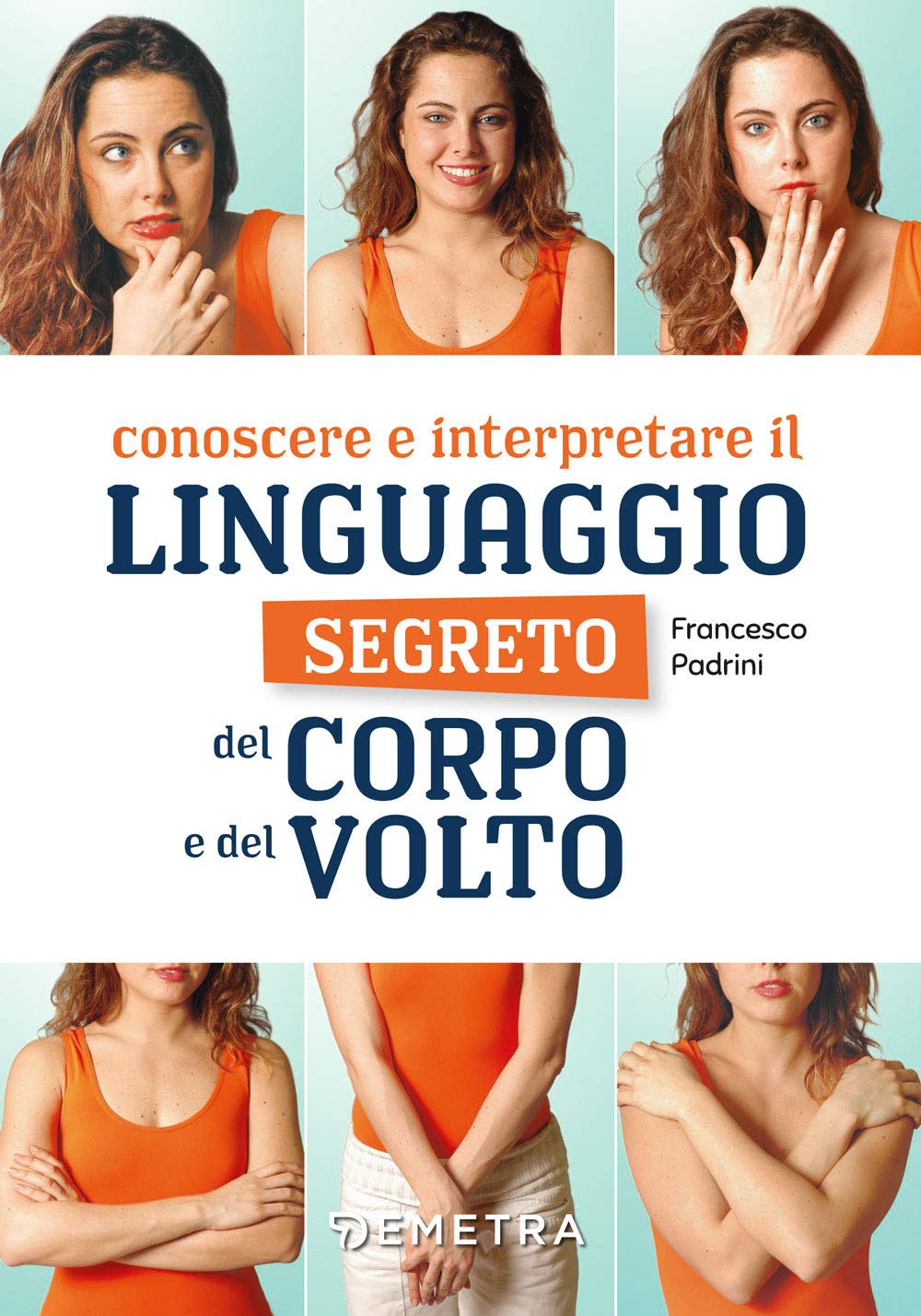 Conoscere e interpretare il linguaggio segreto del corpo e del volto book