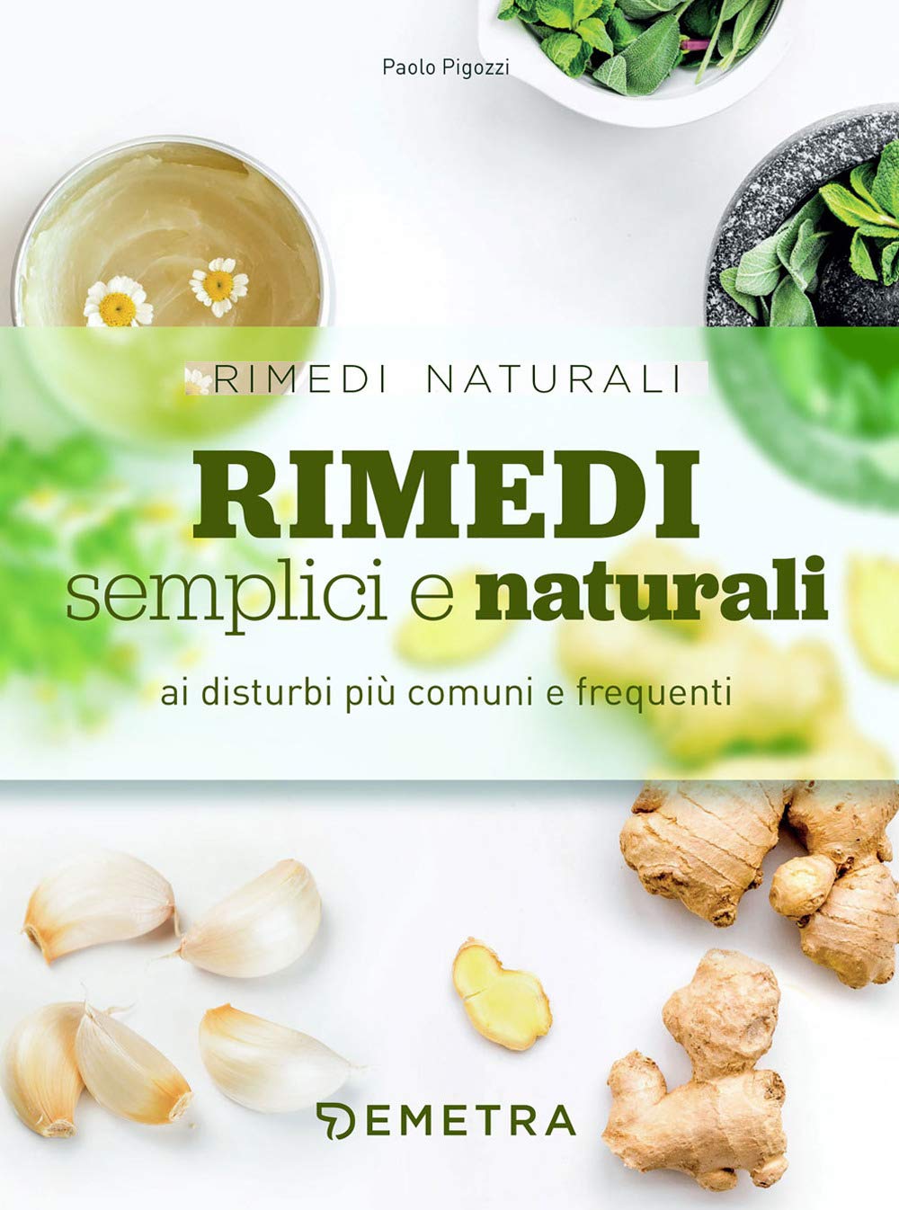 Rimedi semplici e naturali ai disturbi più comuni e frequenti book
