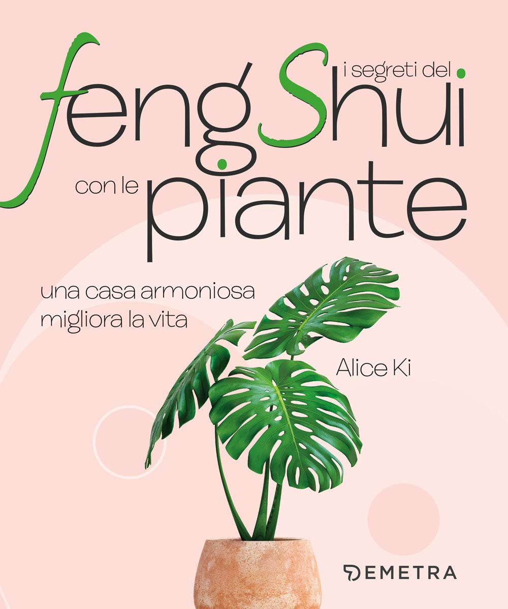I segreti del Feng Shui con le piante: una casa armoniosa migliora la vita (varia) Garden & Plants