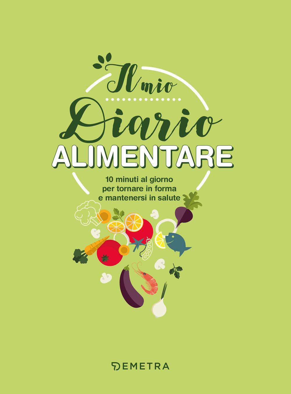 Il mio diario alimentare. 10 minuti al giorno per tornare in forma e mantenersi in salute Parents & Children