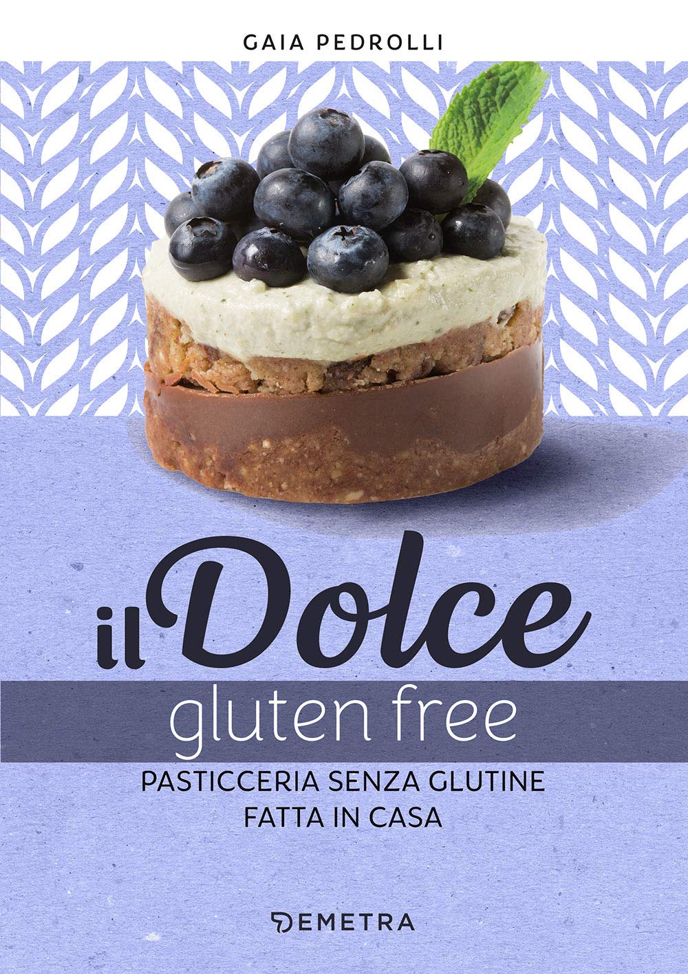 Il dolce gluten free. Pasticceria senza glutine fatta in casa Leisure, Home & Garden