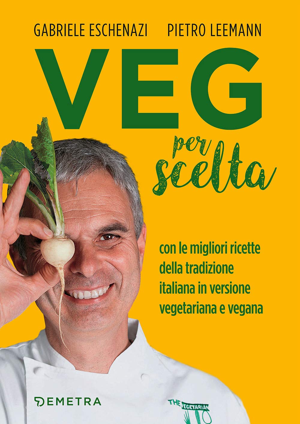 Veg per scelta. Con le migliori ricette della tradizione italiana in versione vegetariana e vegana Cooking & Enjoying
