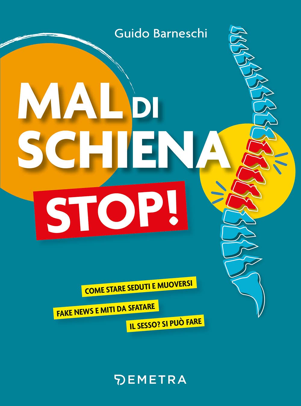 Mal di schiena stop!: Come stare seduti e muoversi - Fake news e miti da sfatare - Il sesso? Si può fare book