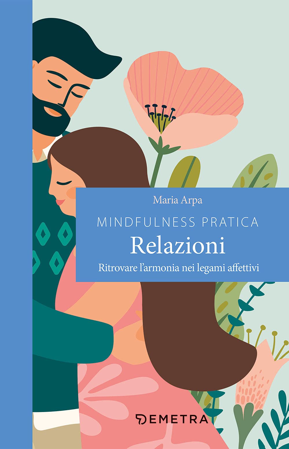 Mindfulness pratica. Relazioni. Ritrovare l'armonia nei legami affettivi book