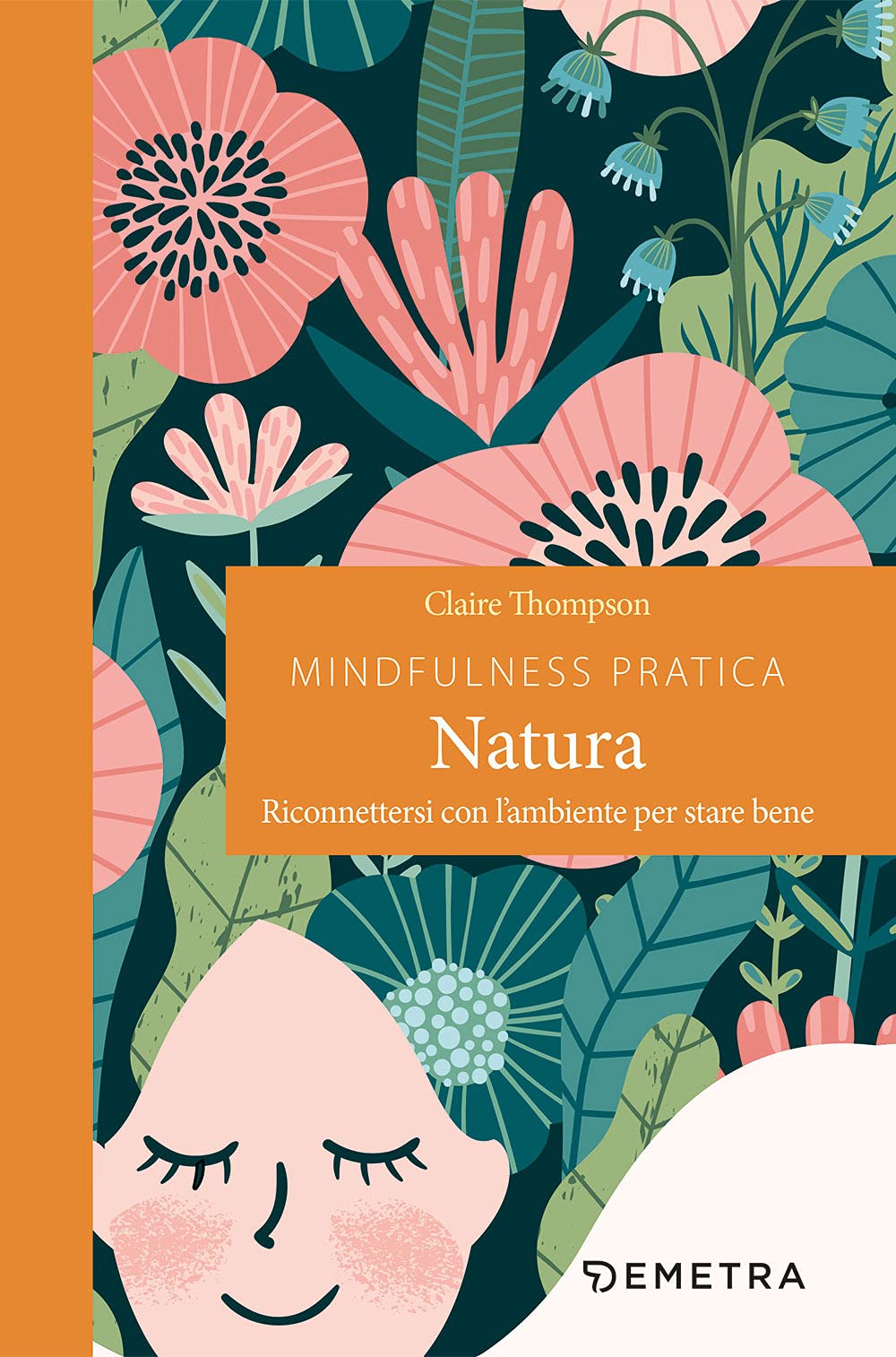 Mindfulness Pratica. Natura. Riconnettersi Con L'ambiente Per Stare Bene Lifestyle