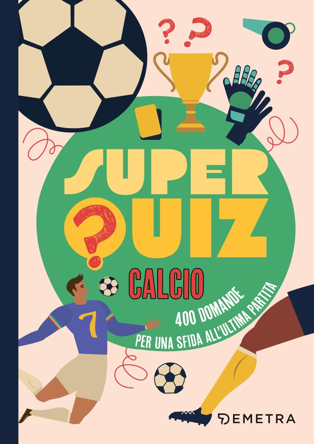 Superquiz calcio. 500 domande per una sfida all'ultima partita book