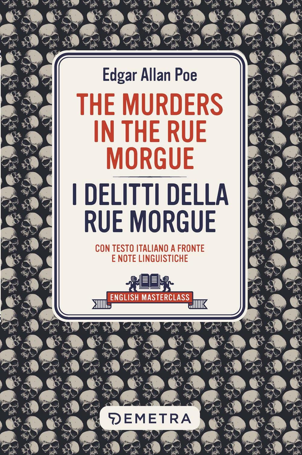 The murders in the Rue Morgue-I delitti della Rue Morgue. Con testo italiano a fronte e note linguistiche Foreign Languages ​​& Dictionaries