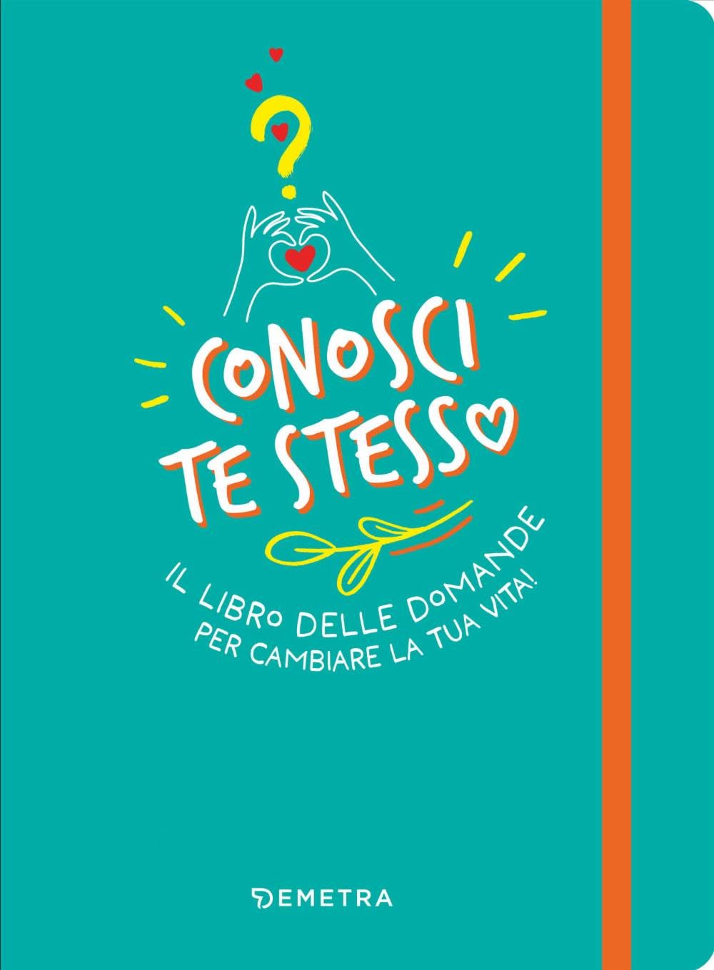Conosci te stesso. Il libro delle domande per cambiare la tua vita! book