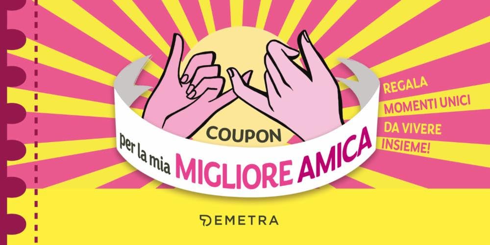 Coupon per la mia migliore amica. Regala momenti unici da vivere insieme! book