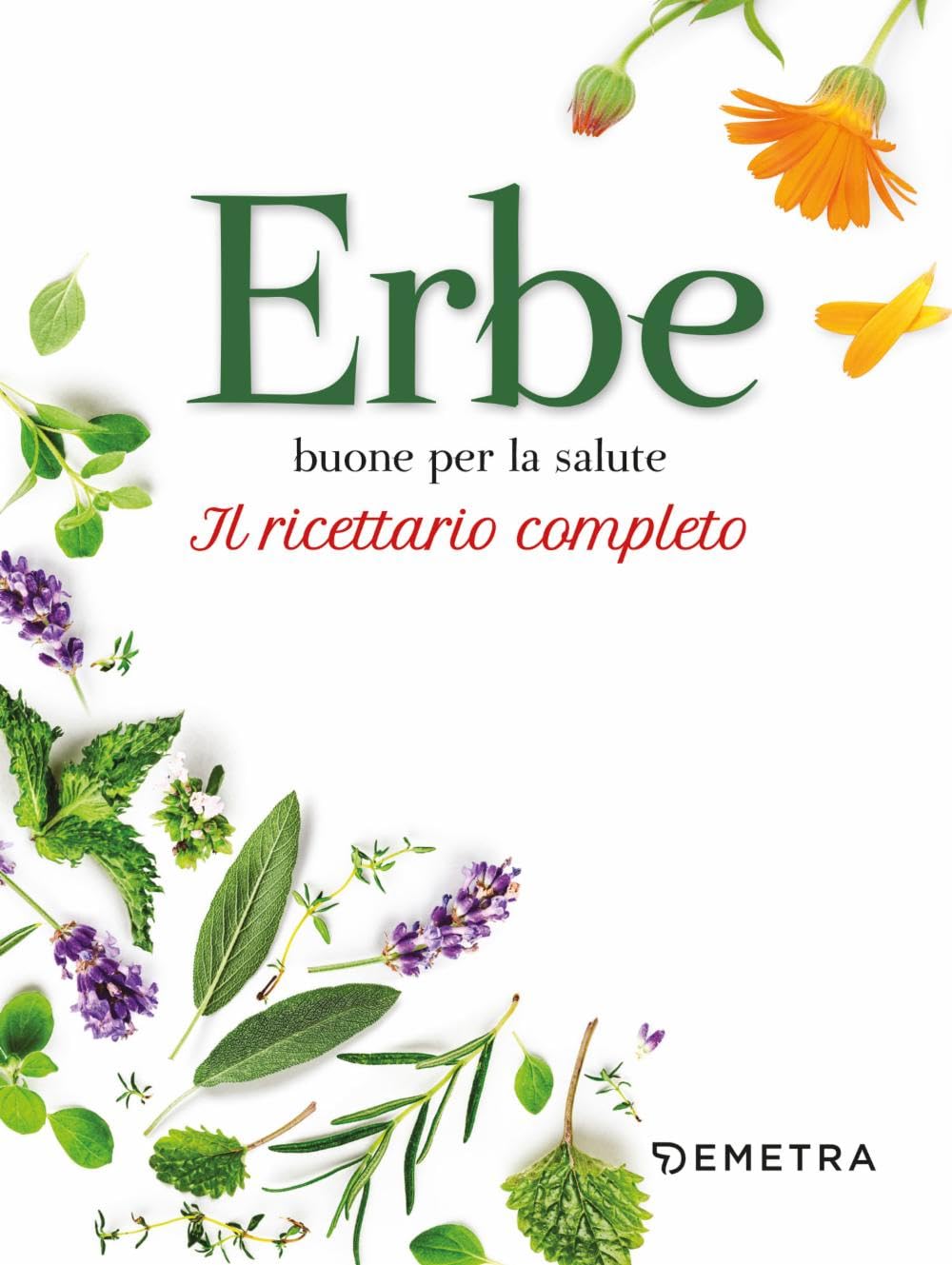Erbe buone per la salute. Il ricettario completo book