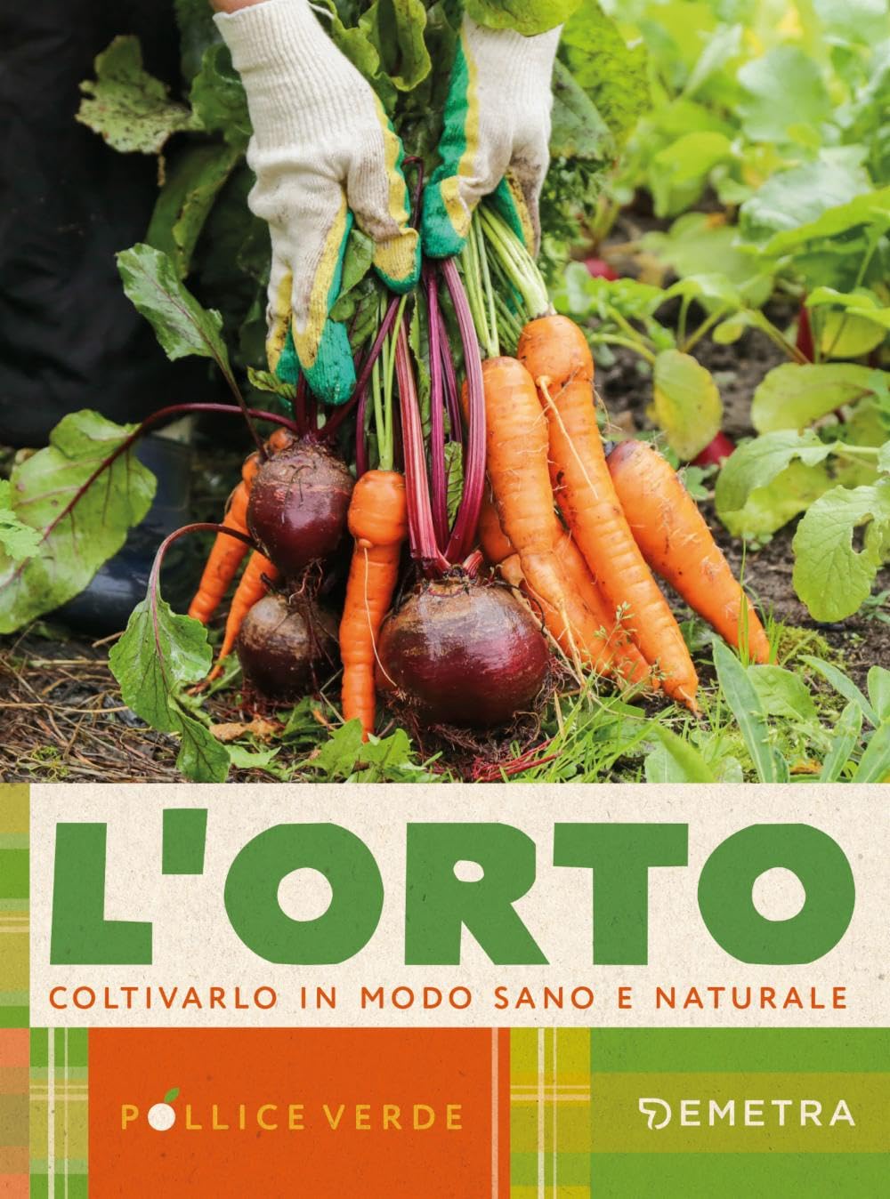 L'orto. Coltivarlo in modo sano e naturale book