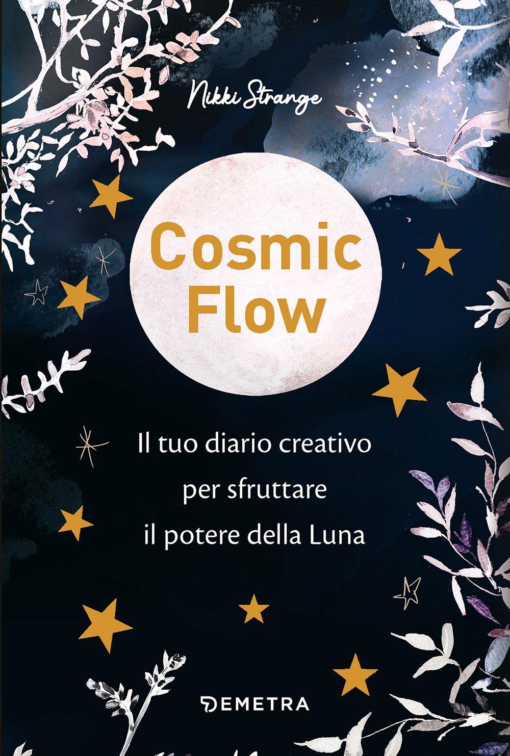 Cosmic flow. Il tuo diario creativo per sfruttare il potere della luna (Pensare positivo) Religion & Esotericism