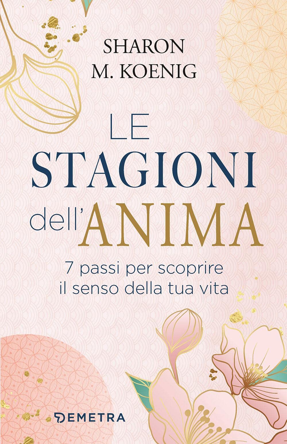 Le stagioni dell'anima. 7 passi per scoprire il senso della tua vita Lifestyle