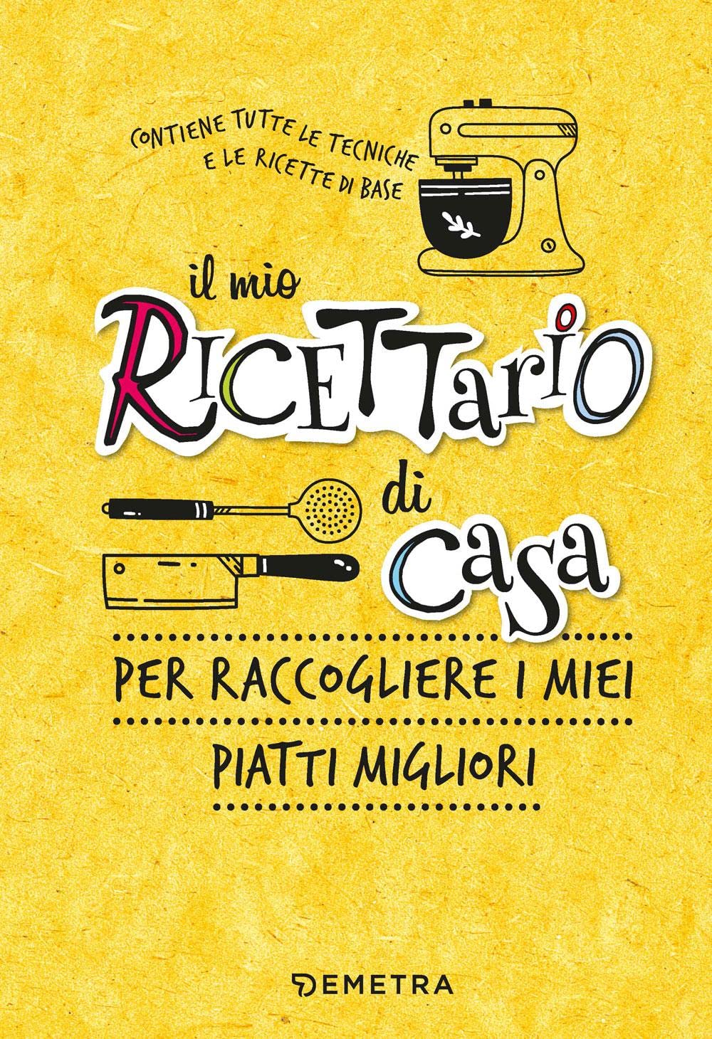 Il mio ricettario di casa. Per raccogliere i miei piatti migliori. Ediz. a spirale book