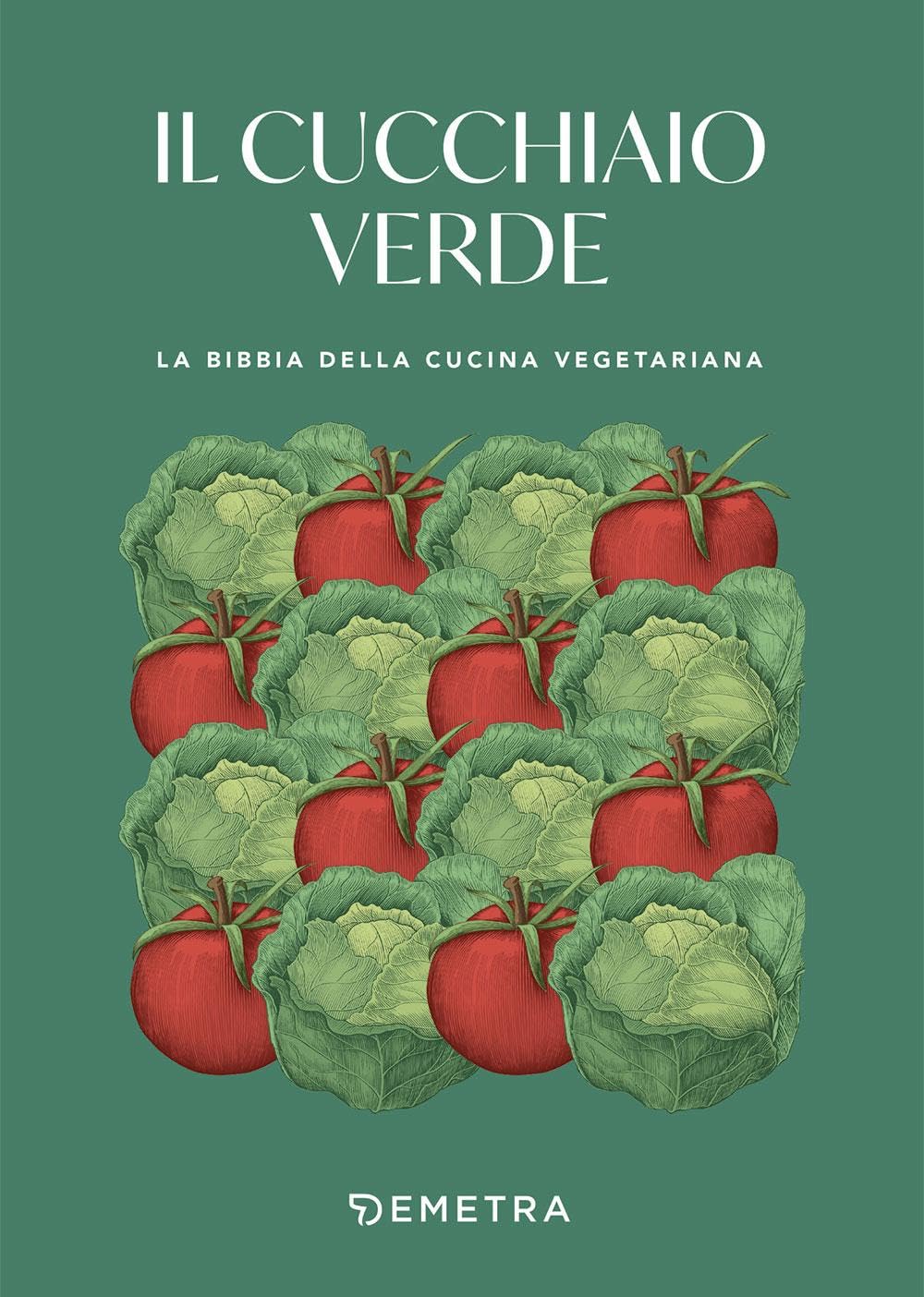 Il cucchiaio verde. La bibbia della cucina vegetariana book