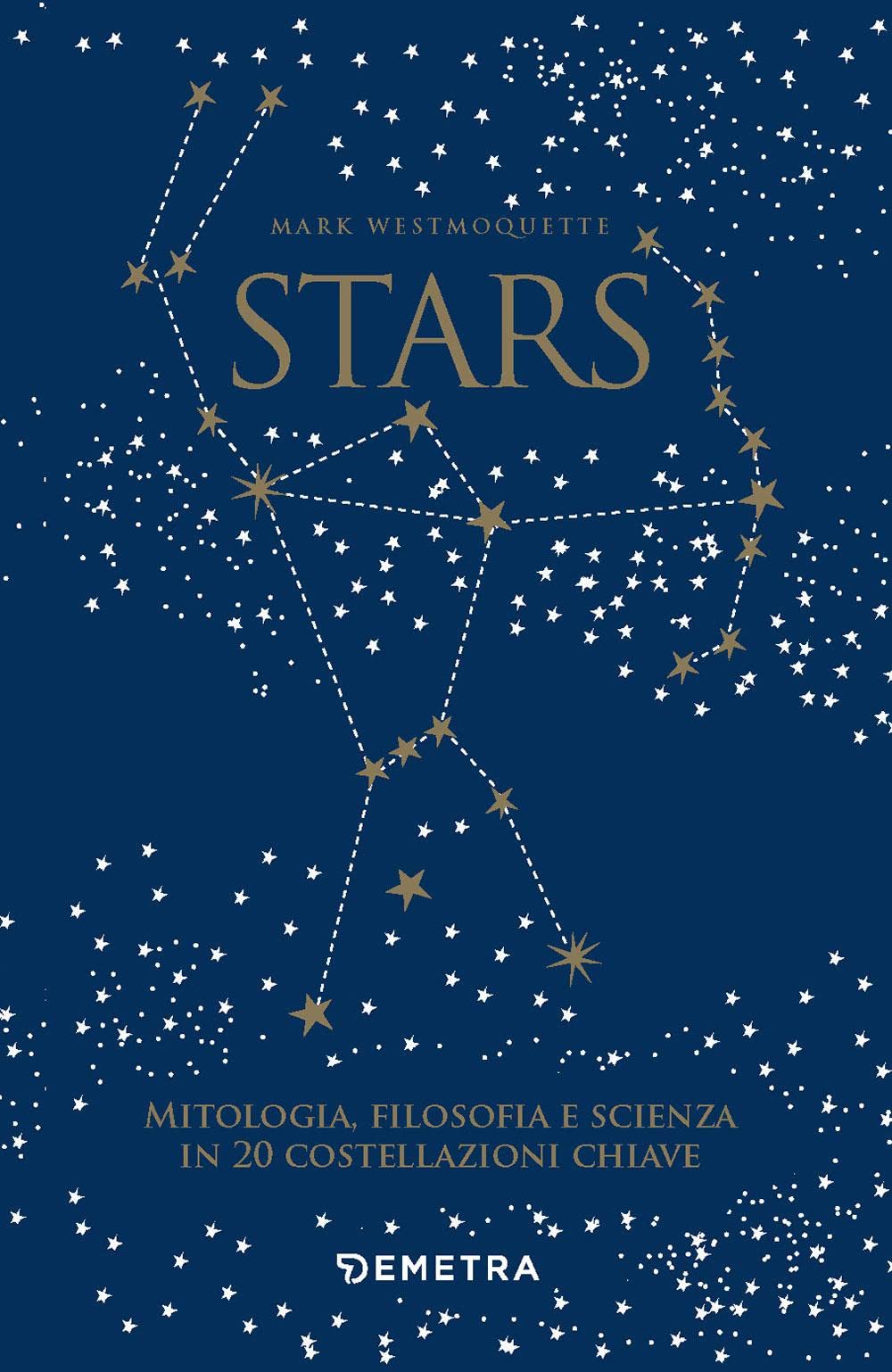 Stars. Mitologia, filosofia e scienza in 20 costellazioni chiave. Con 20 schede book