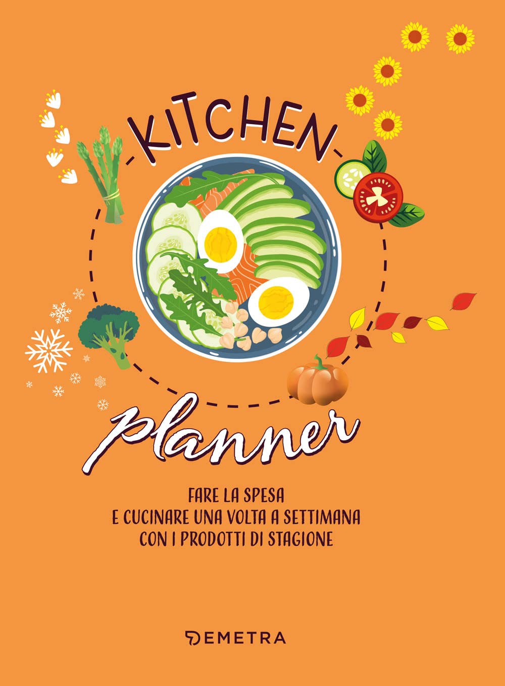 Kitchen planner. Fare la spesa e cucinare una volta a settimana con i prodotti di stagione book