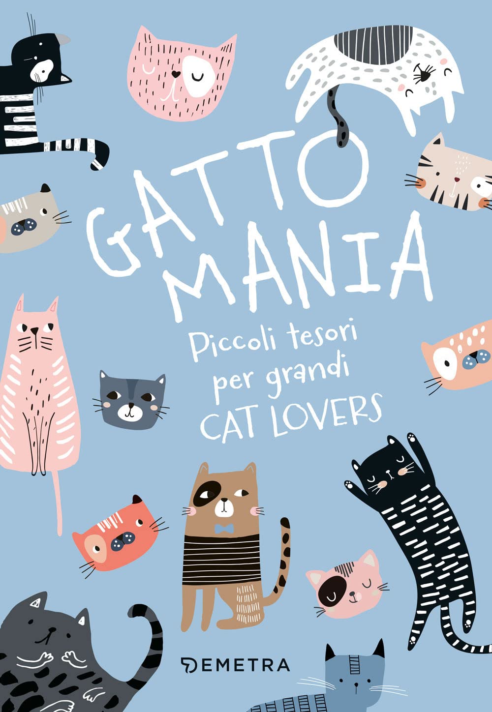 Gattomania. Piccoli tesori per grandi Cat Lovers. Ediz. a colori. Con penna-gatto, quaderno, carta regalo book