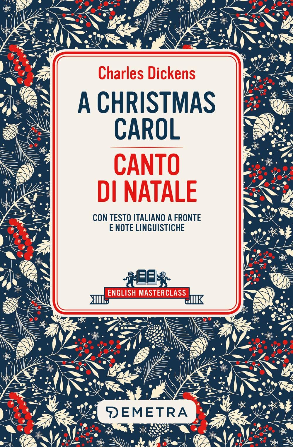Christmas carol-Canto di Natale. Testo italiano a fronte e note linguistiche (English masterclass) Classics