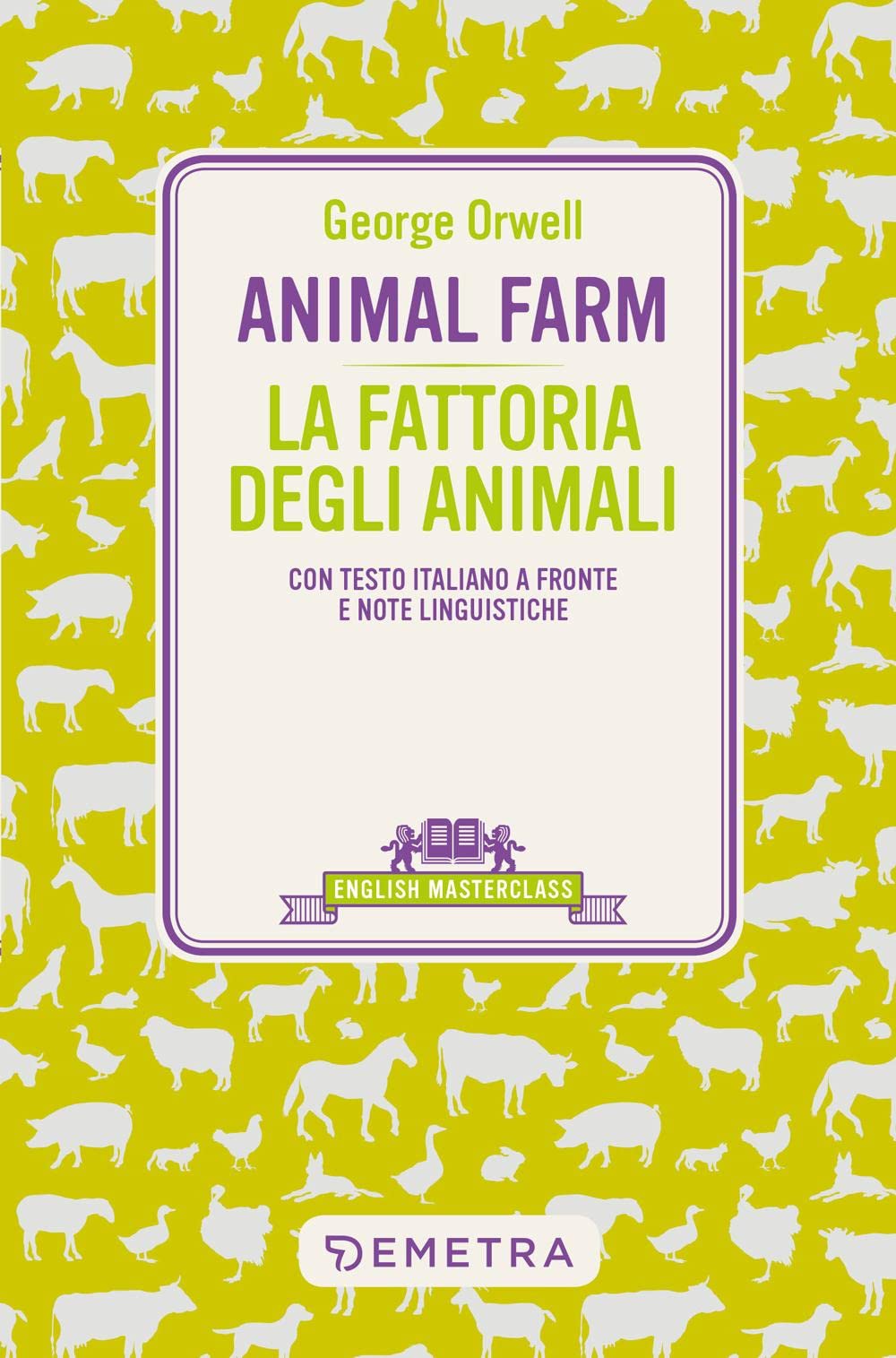 Animal Farm-La fattoria degli animali. Testo italiano a fronte e note linguistiche Classics