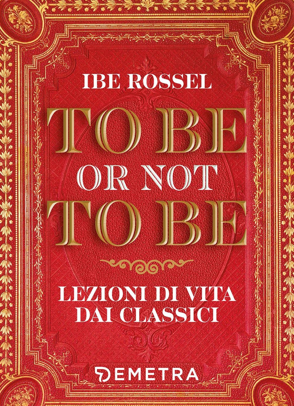 To be or not to be. Lezioni di vita dai classici Lifestyle