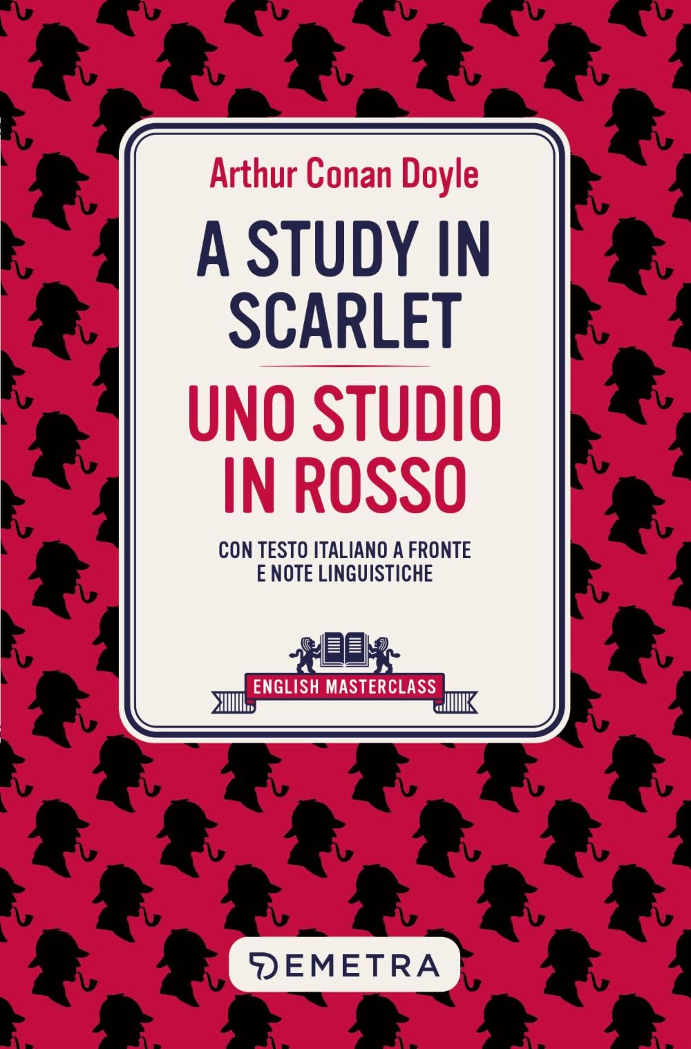 A study in scarlet-Uno studio in rosso. Testo italiano a fronte e note linguistiche (English masterclass) Contemporary literature
