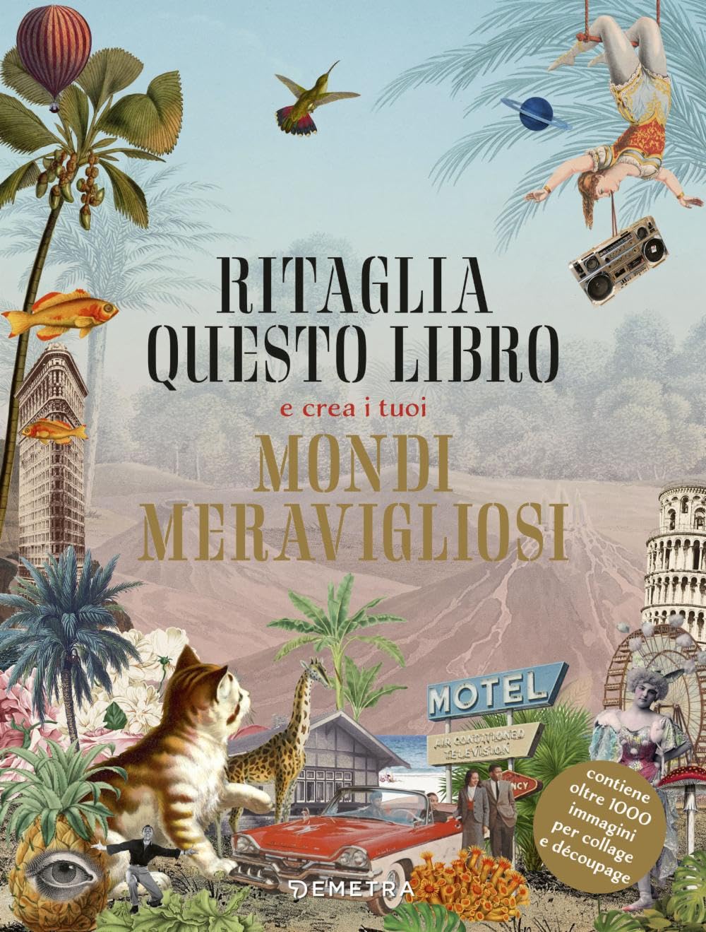 Ritaglia questo libro e crea i tuoi mondi meravigliosi book