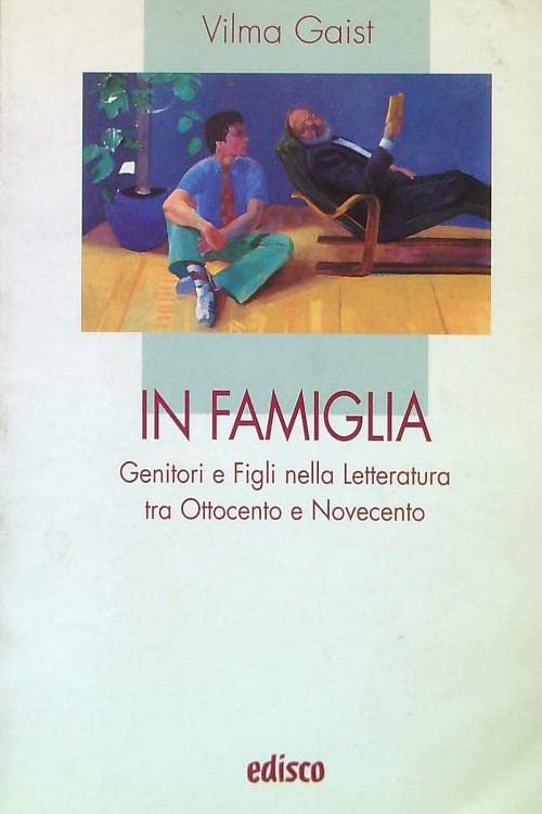 In famiglia. Genitori e figli nella letteratura tra Ottocento e Novecento Parents & Children