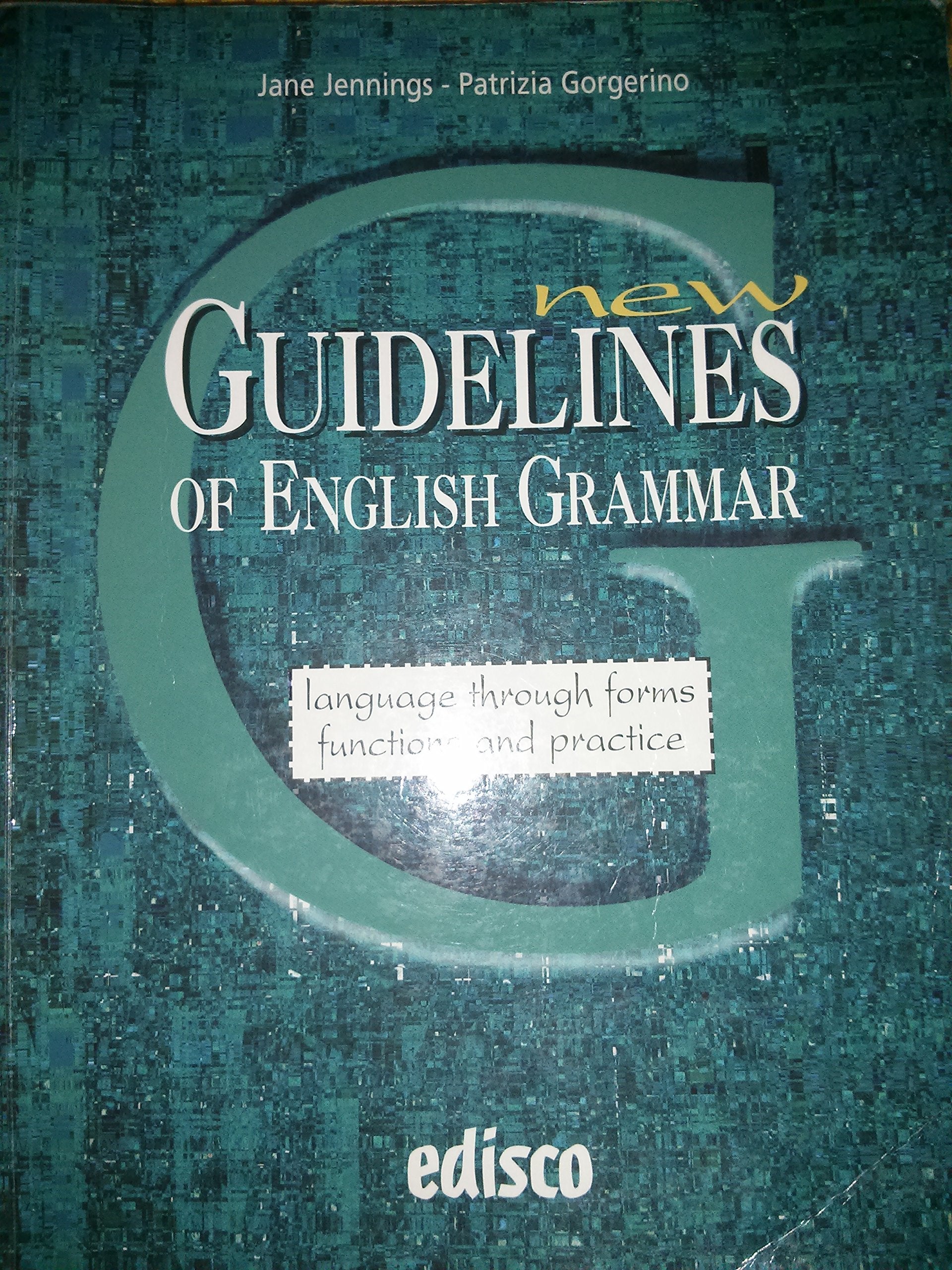 New guidelines of english grammar. Language through forms functions and practice. Per le Scuole superiori book