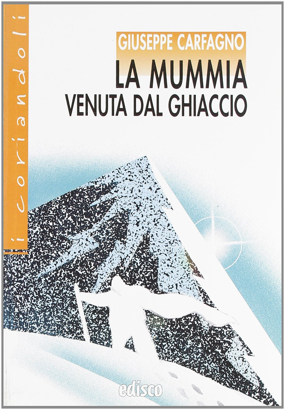 La mummia venuta dal ghiaccio. Con espansione online book
