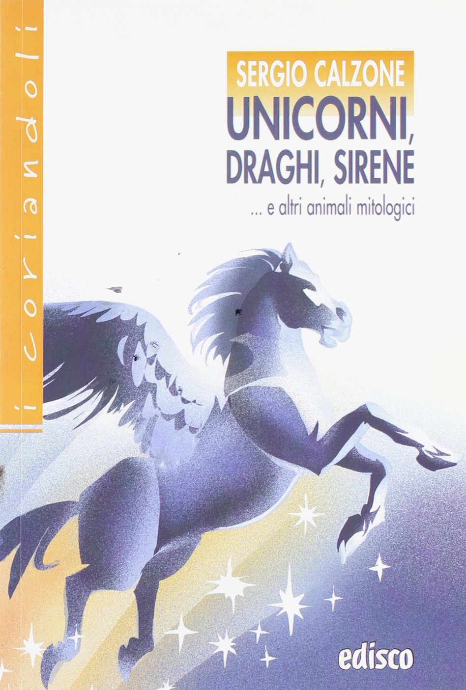 Unicorni, draghi, sirene e altri animali mitologici. Con espansione online book