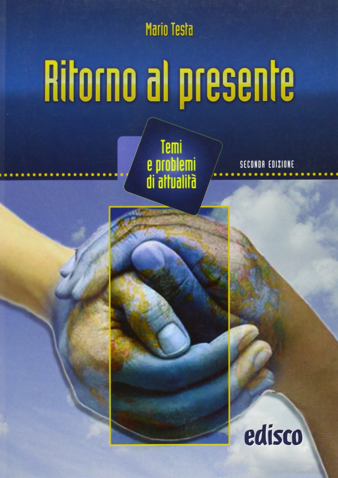 Ritorno al presente. Temi e problemi di attualità. Per la Scuola media book