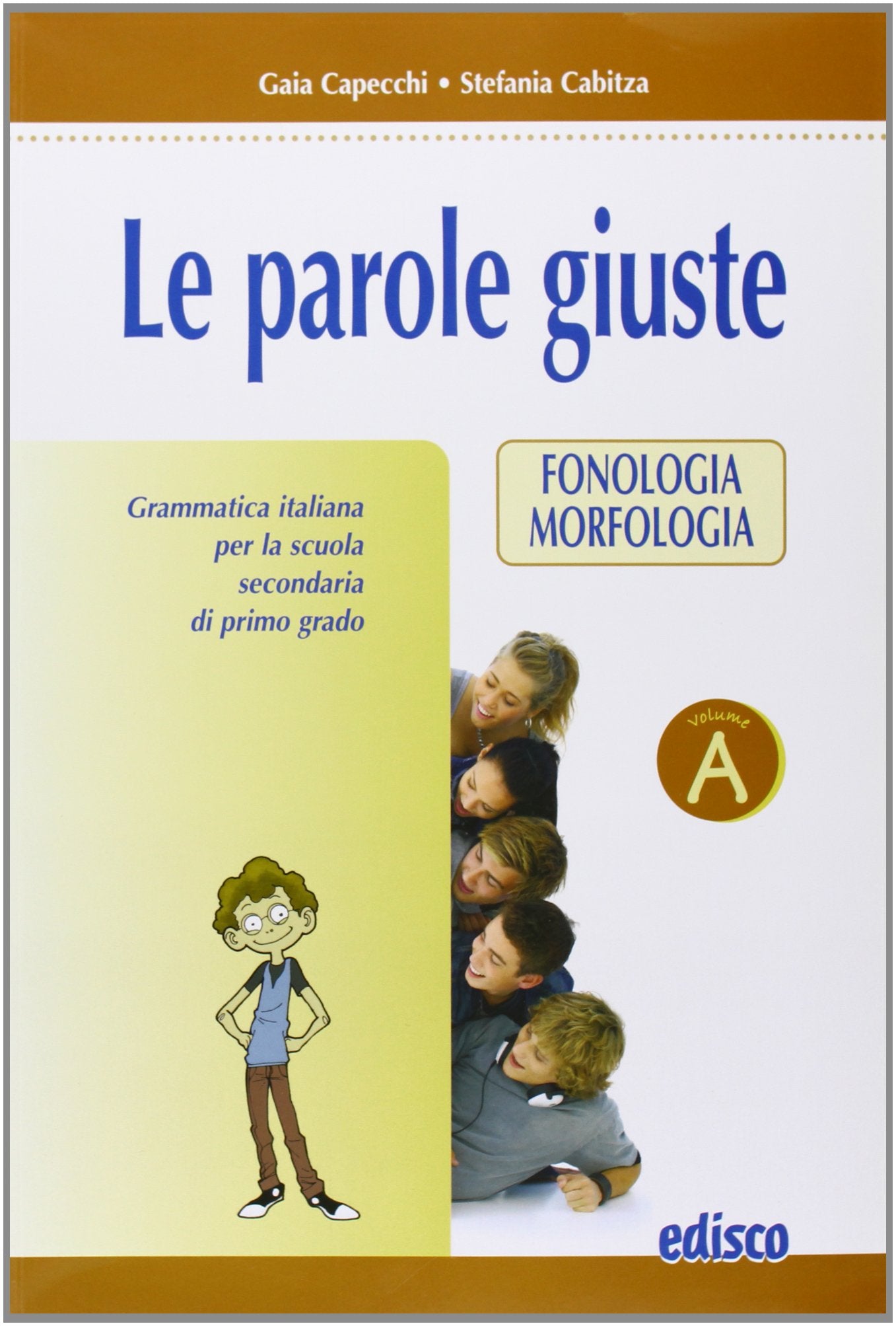 Le parole giuste. Per la Scuola media. Con CD-ROM. Fonologia-Morfologia (Vol. 1) book