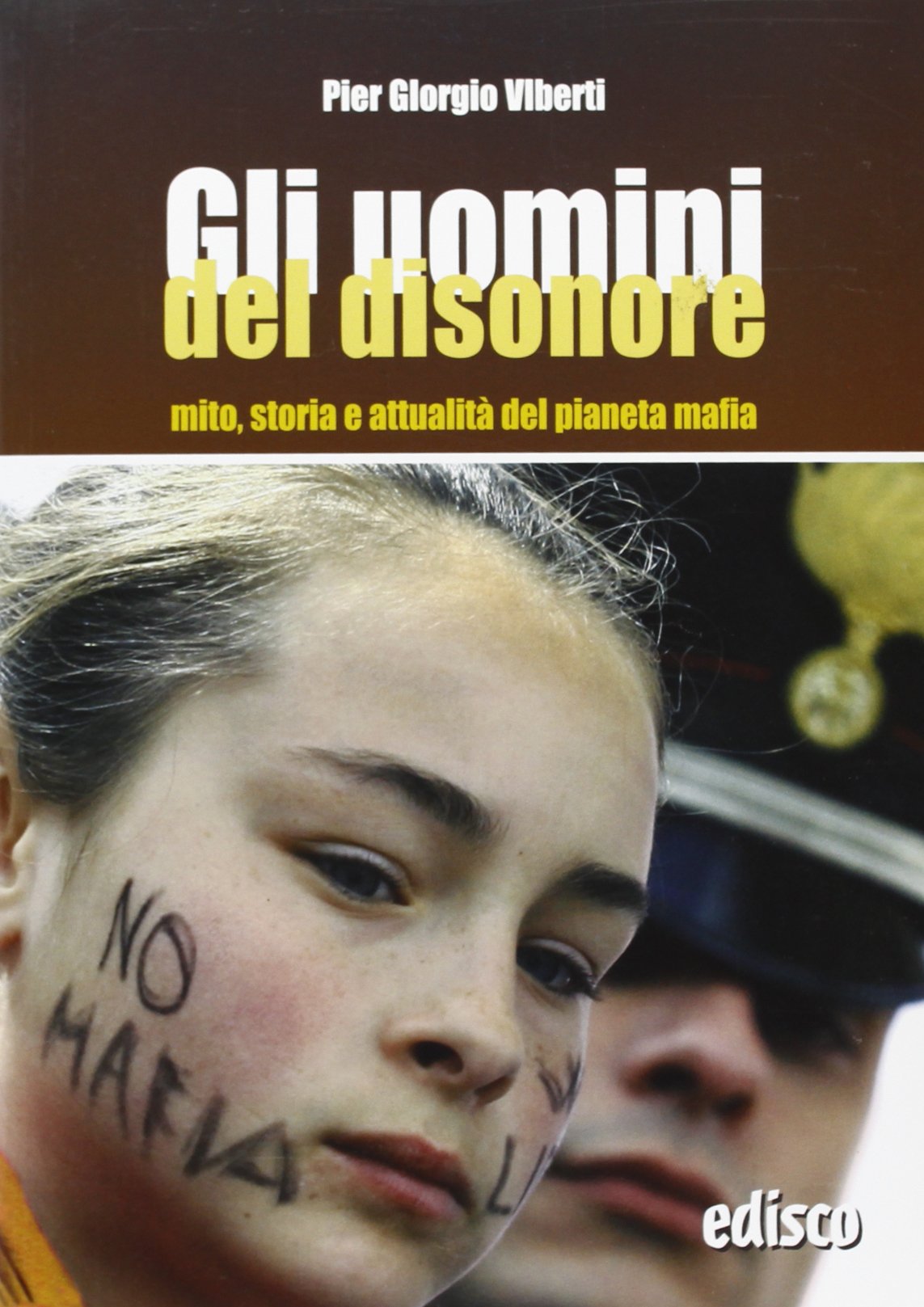 Gli uomini del disonore. Mito, storia e attualità del pianeta mafia. Per la Scuola media. Con espansione online book